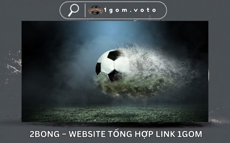 2bong – Website Tong Hop Lien Ket Vao Nha Cai Khong Bi Chan
