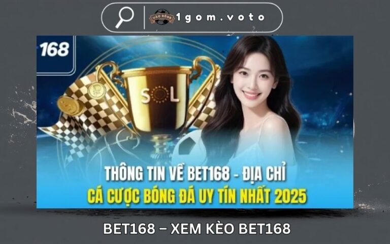 Bet168 – Xem Keo Bet168 – Keo Nha Cai Bong Da Truc Tiep Bong168