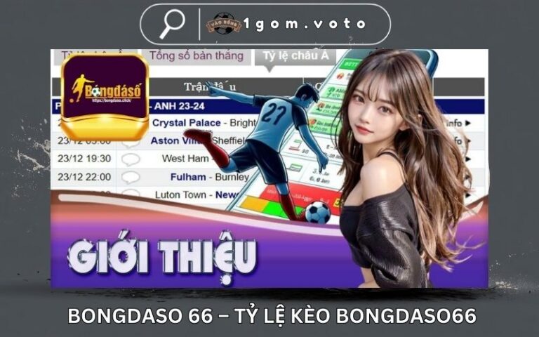 Bongdaso 66 – Tỷ Lệ Kèo Bongdaso66, Dữ Liệu Bóng Đá Số Mới Nhất