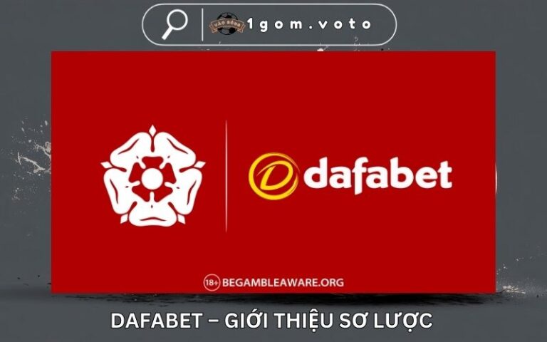 Dafabet – Giới Thiệu & Hướng Dẫn Rút Tiền Nhà Cái Dafabet