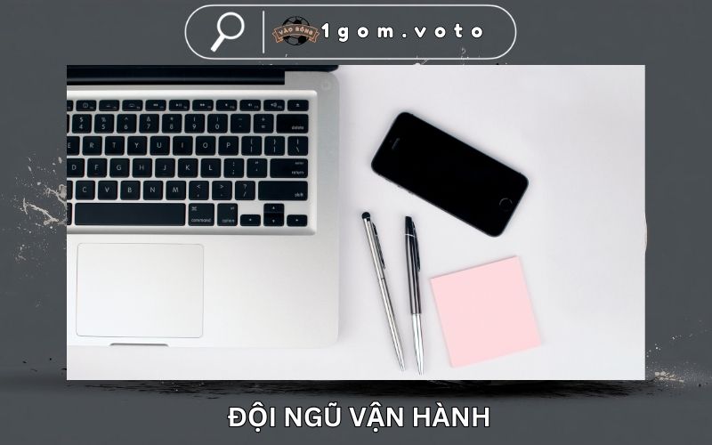 Đội ngũ vận hành