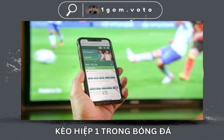 Kèo Hiệp 1 Trong Bóng Đá - Đọc Vị 45 Phút Đầu