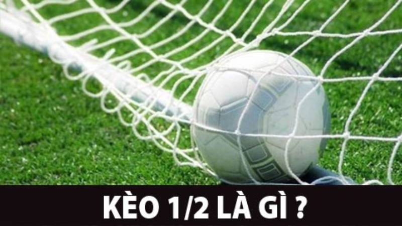 Kèo chấp 0.5 là gì?