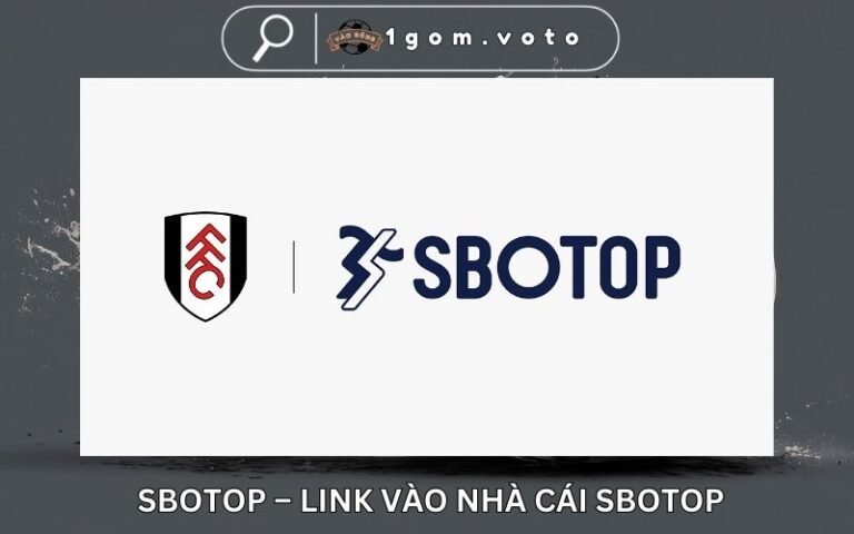 Sbotop – Link Vao Nha Cai Sbotop Moi Nhat Truy Cap Nhanh