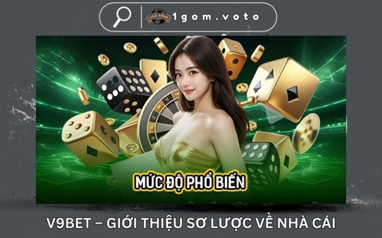V9bet – Giới Thiệu Sơ Lược Về Nhà Cái V9bet, Link Vào